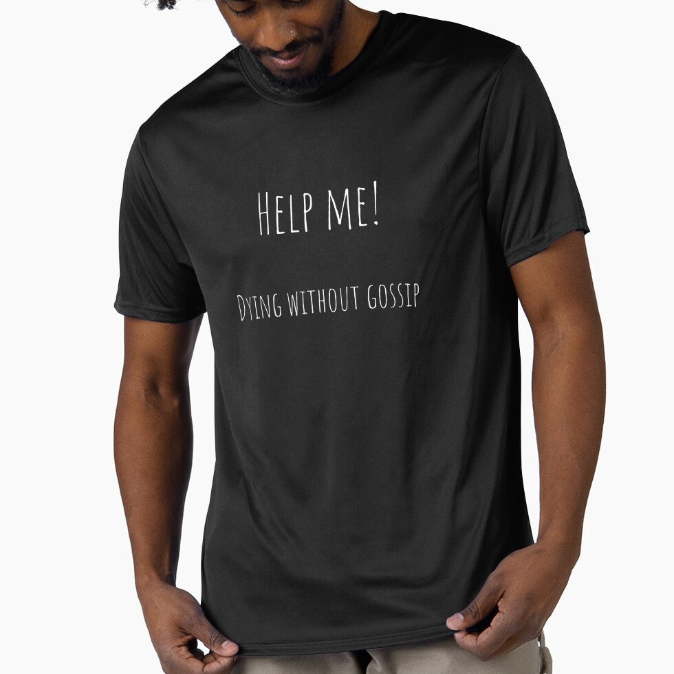 Help Me Dying Without Gossip – Sarcastic Office Quote Tee / Mug / T-shirt / Hoodie by OfficeSnark