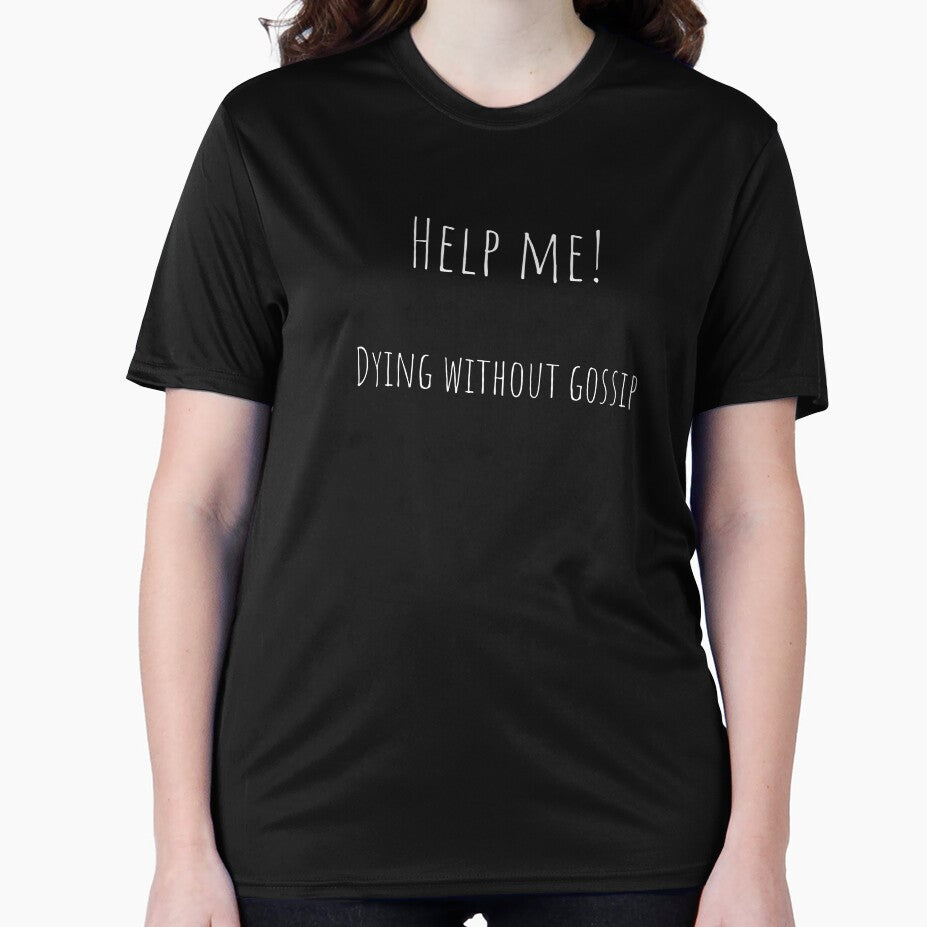 Help Me Dying Without Gossip – Sarcastic Office Quote Tee / Mug / T-shirt / Hoodie by OfficeSnark