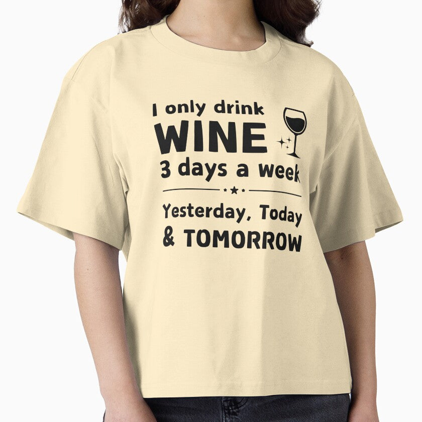 I Only Drink Wine 3 Days a Week | Funny Wine Lover Quote by Literally-True