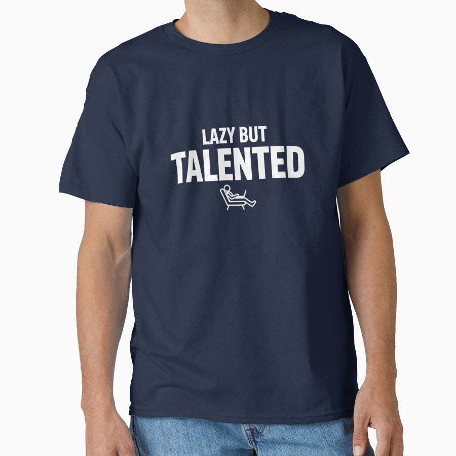 Lazy But Talented – Bold Typography Funny Quote by Rebelloom