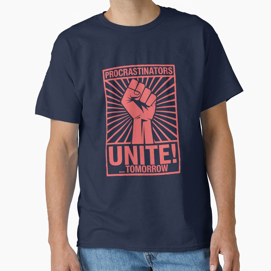 Procrastinators Unite! Tomorrow - Funny Procrastination Propaganda by FocusedPatterns