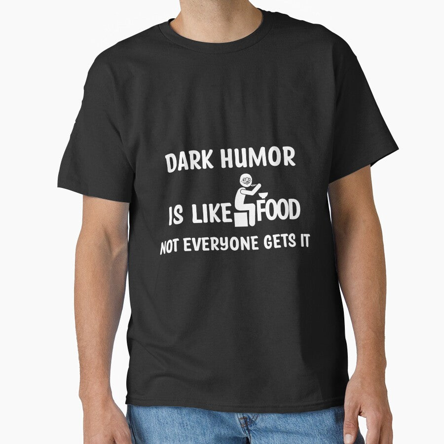 Dark humor is like food not everyone gets it by Th3 Merch