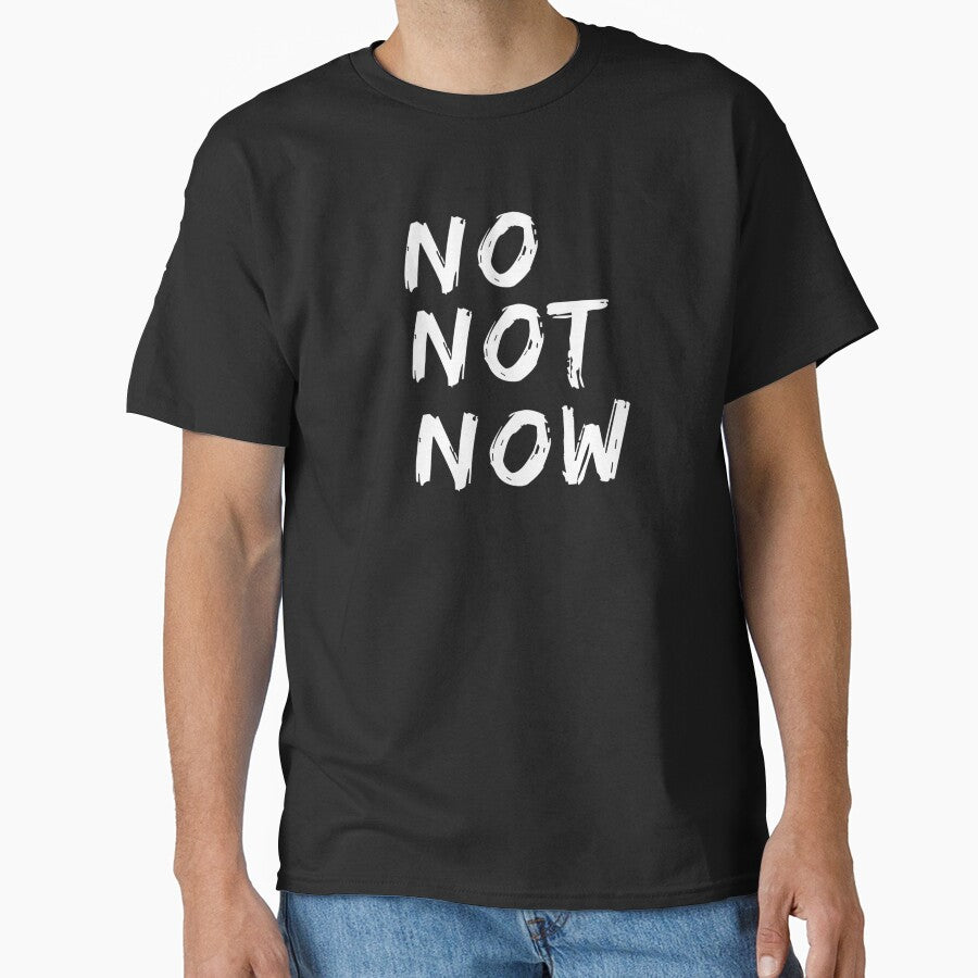 No Not Now Quote , No Not Now Pun by Yarka
