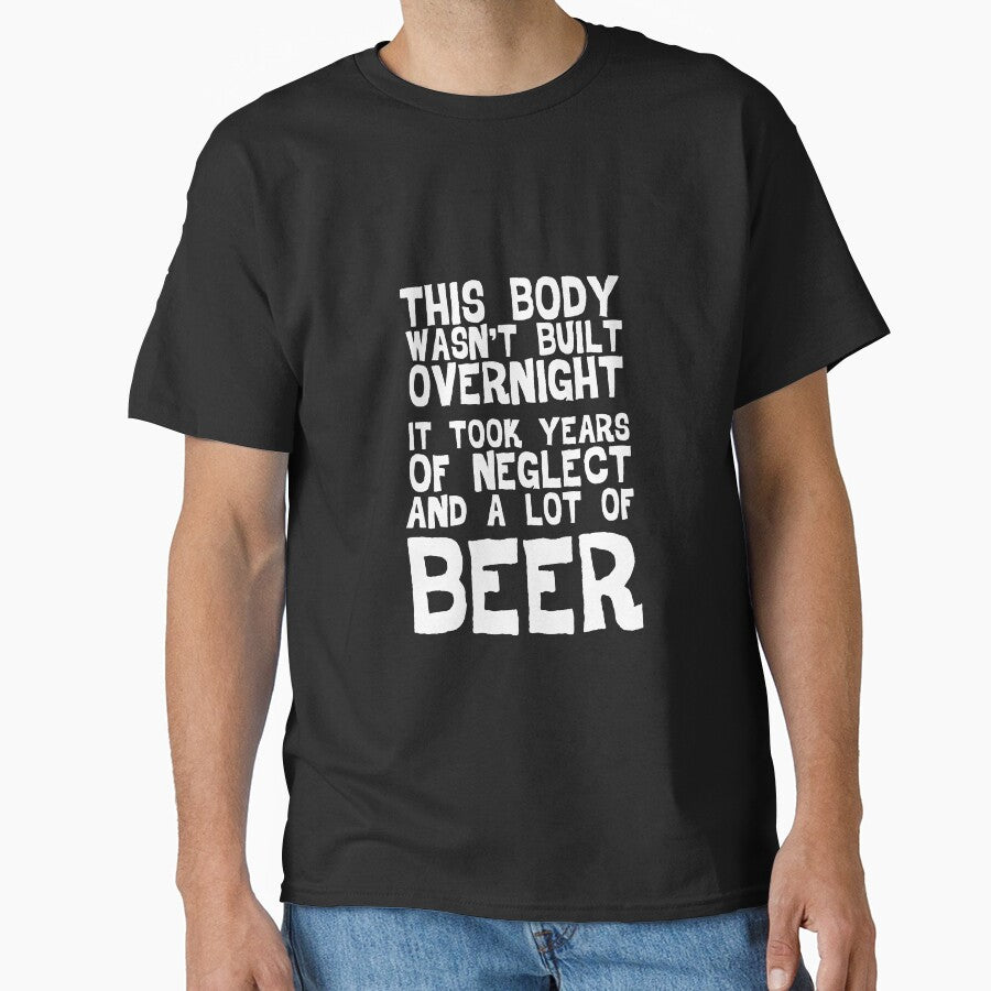 This Body Wasn't Built Overnight - Beer by casestees