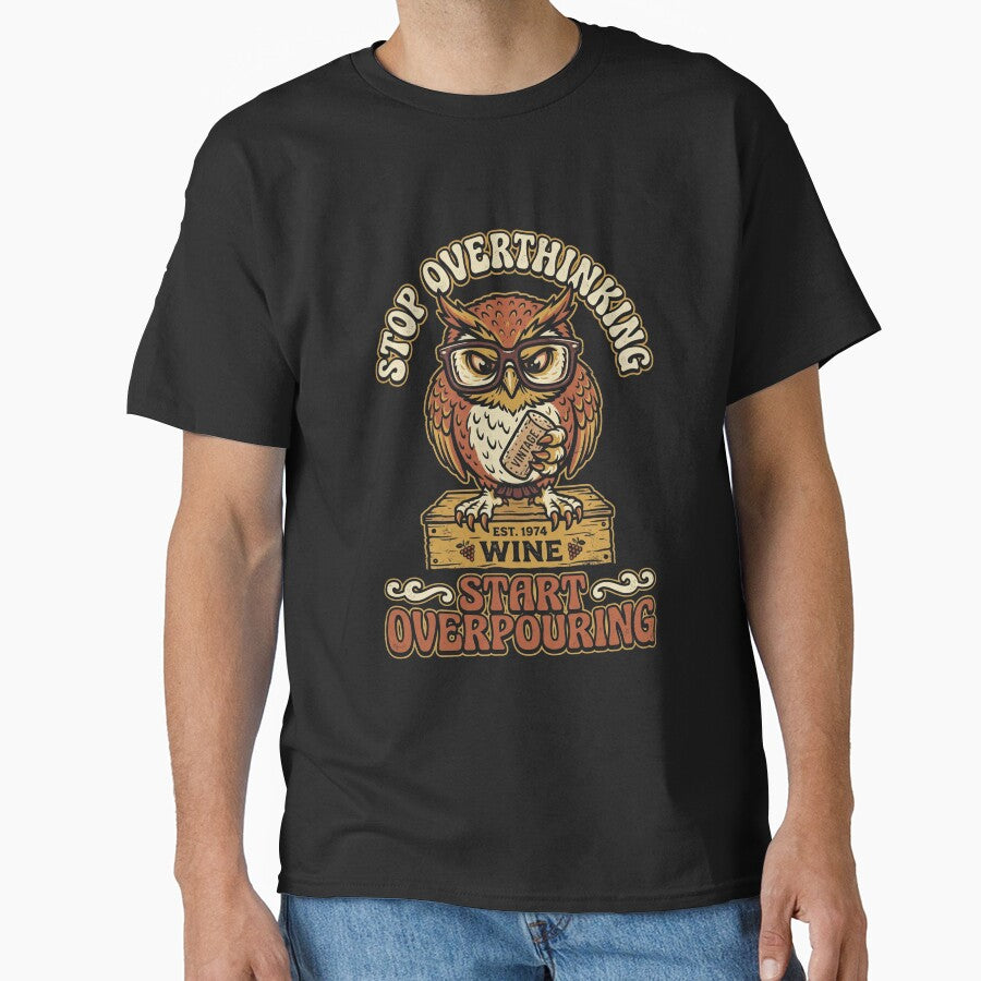 Stop Overthinking Start Overpouring Owl Tee by JaphstarCreatives