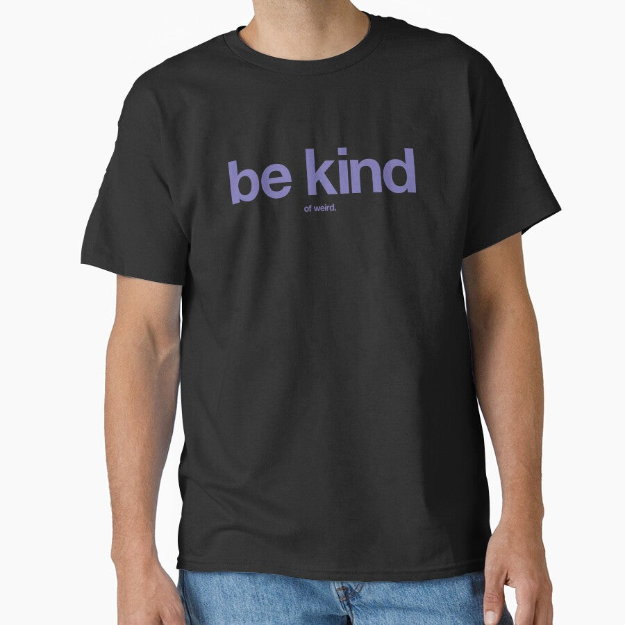 Be Kind... of Weird. by The Common Tee