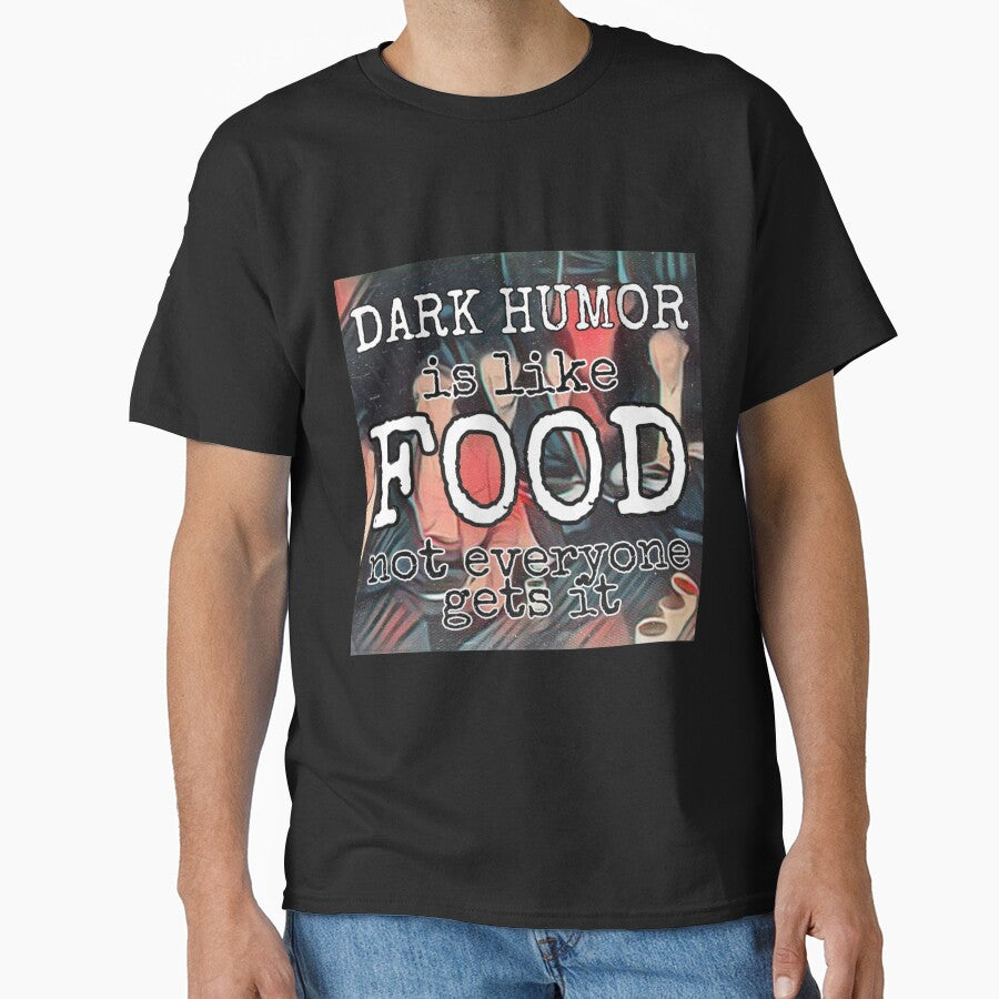 Dark humor is like food not everyone gets it by Gordon Nelson