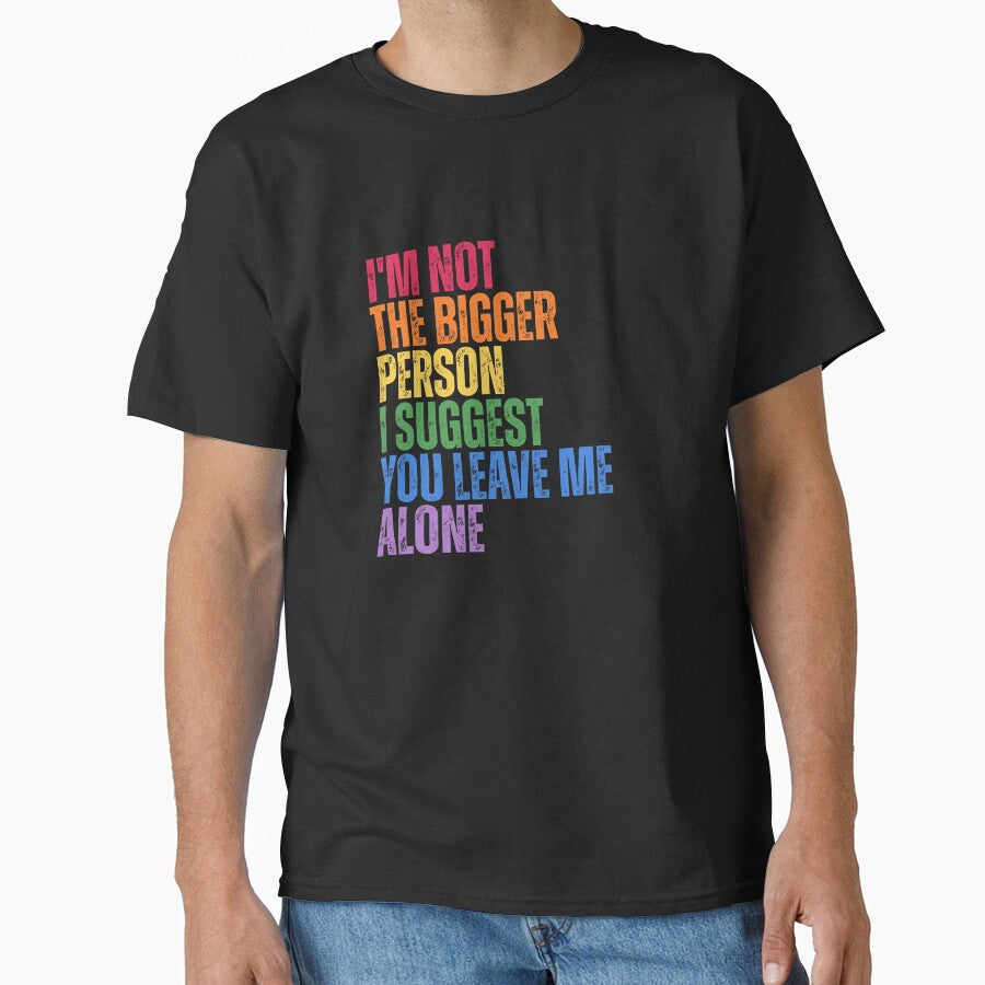 I'm Not The Bigger Person - Funny Sarcastic Quote by Dondonmart