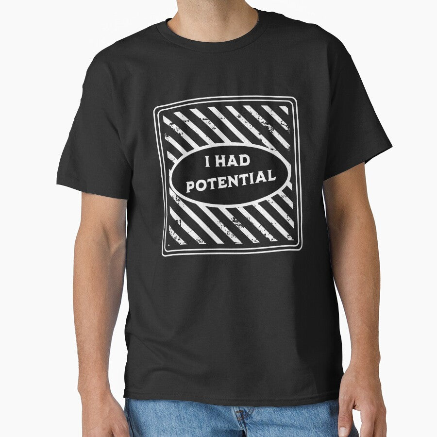 I Had Potential Funny Relatable Burnout Humor Shirt by TreeDoPrints
