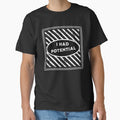 I Had Potential Funny Relatable Burnout Humor Shirt by TreeDoPrints