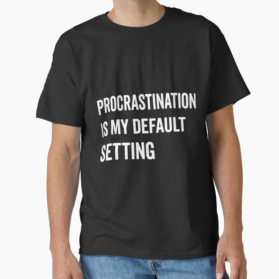 Procrastination is My Default Setting, Funny Lazy Humor Sarcastic Productivity Quote by Fliflat