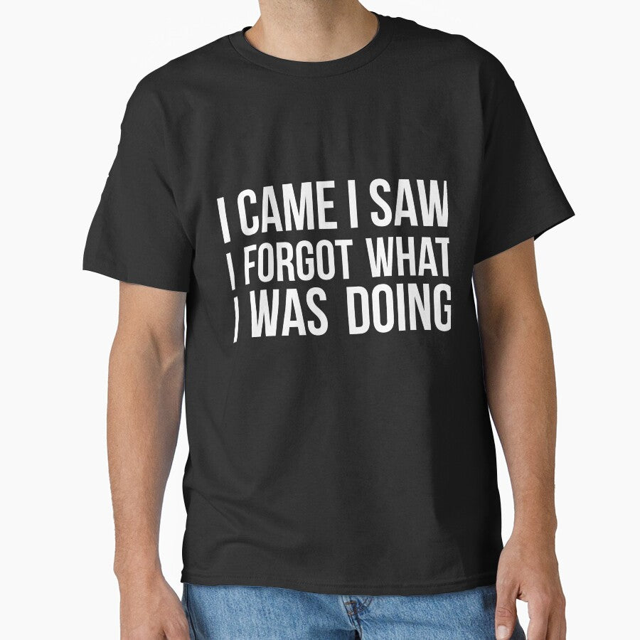 I Came I Saw I Forgot What I was Doing humor joke quote by RedYolk