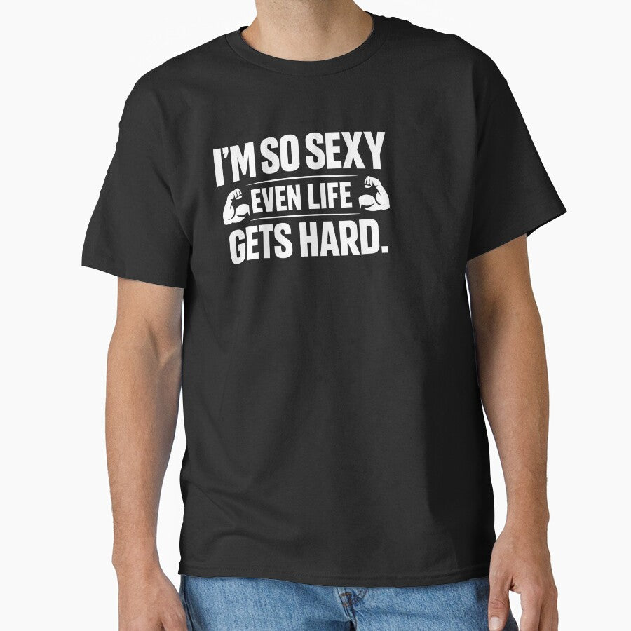 I'm So Sexy Even Life Gets Hard by HUTEND