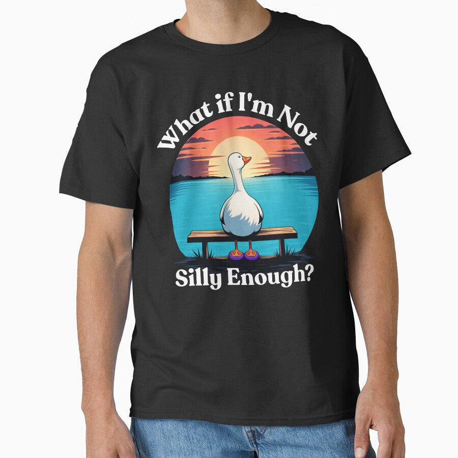What If I’m Not Silly Enough – Funny Goose Meme Illustration, Cute Duck Bird Humor by love3617