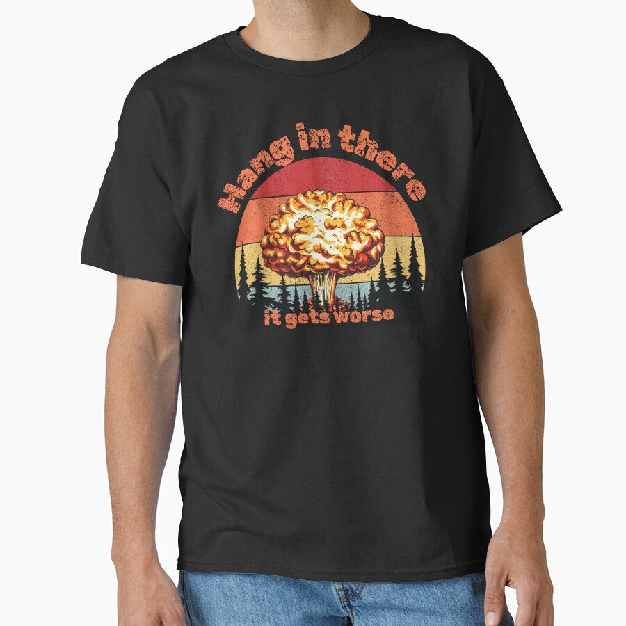 Hang in there it gets worse by Str8Designs