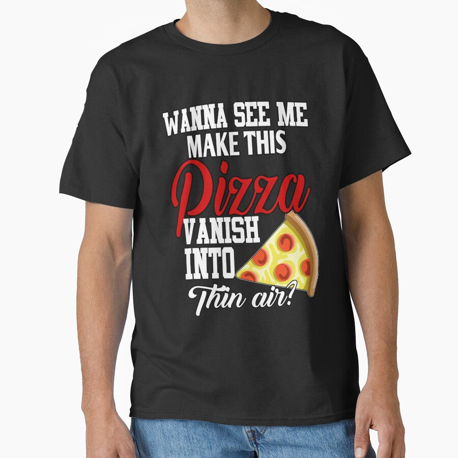 Funny Pizza Lover Wanna See Me Make This Pizza Vanish by fantasticdesign