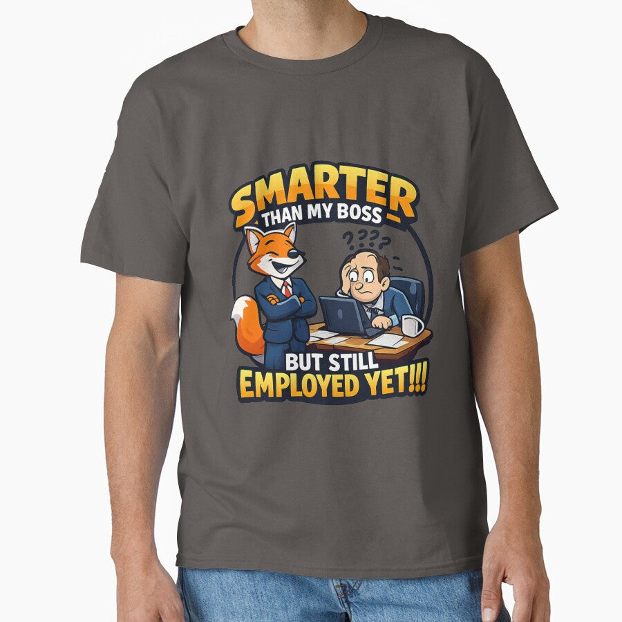 SMARTER THAN MY BOSS BUT  STILL EMPLOYED .....YET by PERSPECTIVERED