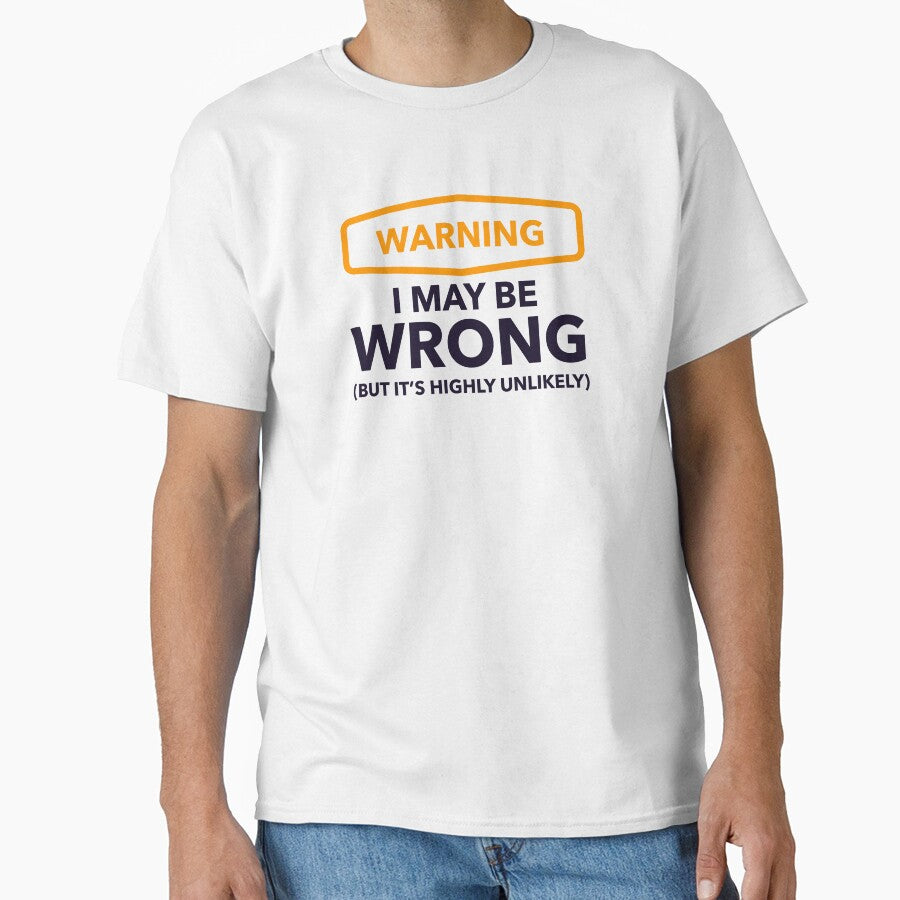 Warning - i may be wrong, but it's highly unlikely by Bleak Shirt