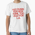 Too Dumb for New York, Too Ugly for LA | Bold Funny Meme by boldstuffshop