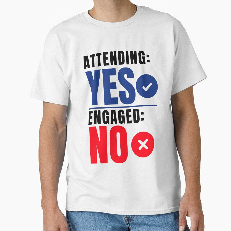 Attending Yes Engaged No Funny Office Shirt, Meeting Humor Tee, by DirectiveOffice