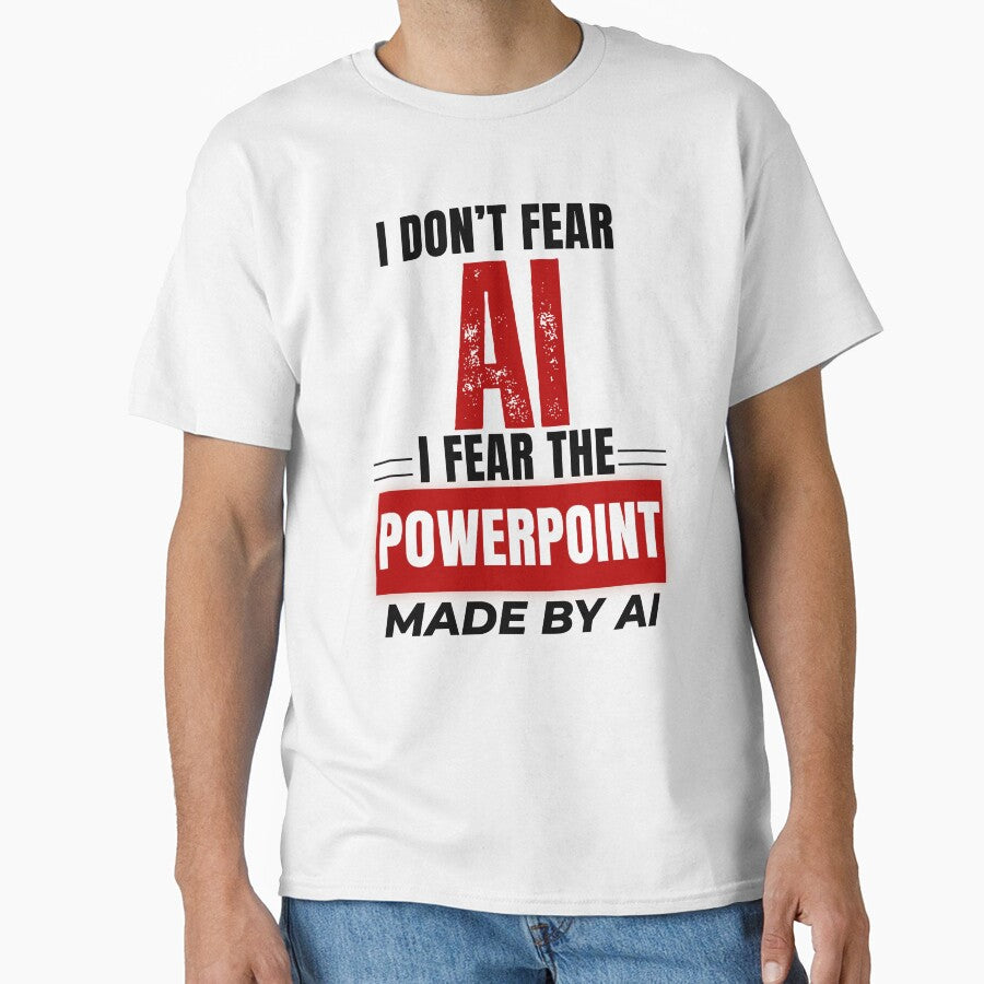 I Don’t Fear AI I Fear PowerPoint Made By AI Shirt, Funny Office Humor Tee by DirectiveOffice