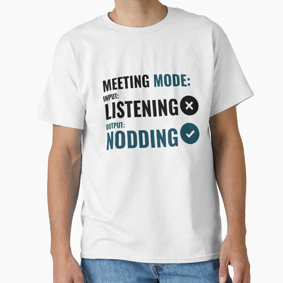 Meeting Mode Listening Nodding Shirt Funny Office Humor T-Shirt by DirectiveOffice