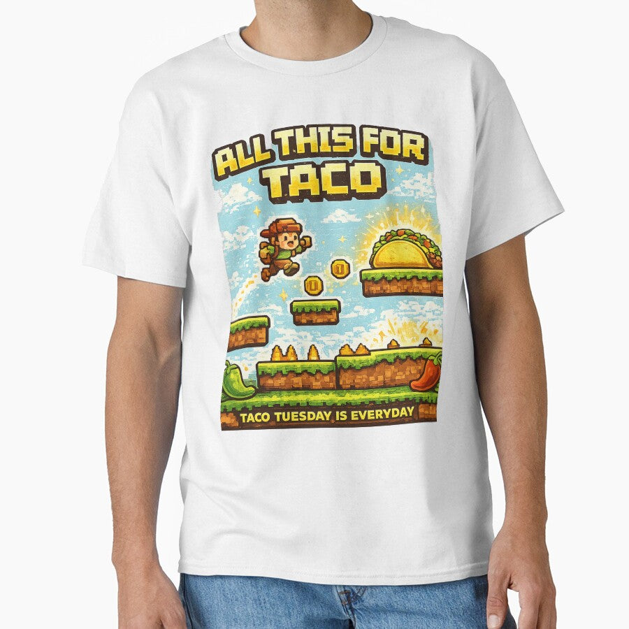 All this for taco Tee by los-taco-ritas