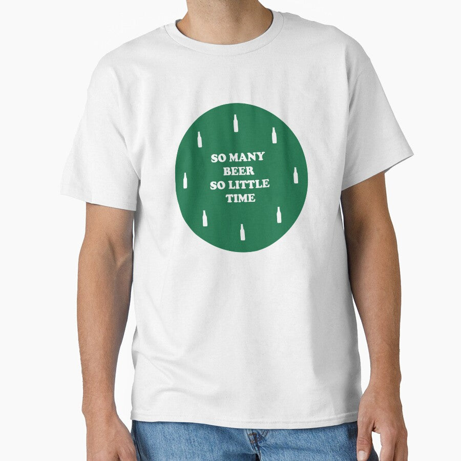 So many beer So little Time - Just Drink It - Beer Break - Native Drunk Beer is made by men wine by god - Beer Lover - Beer Fanatic - Beer is Life by mellinnshirts
