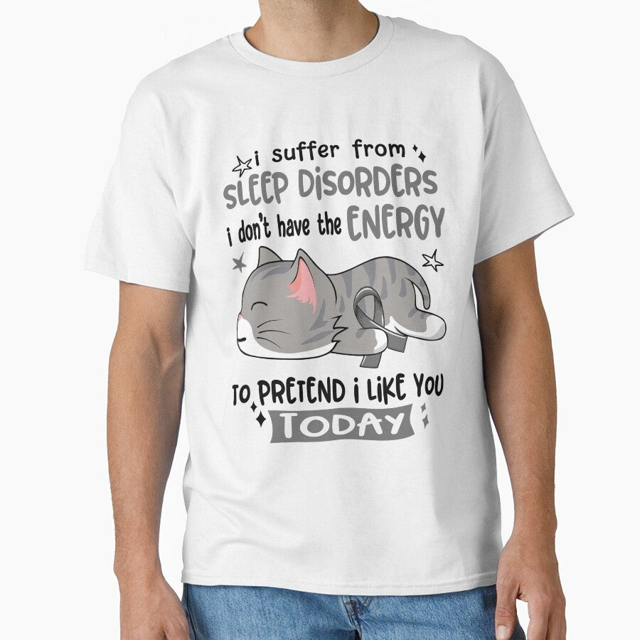 Sleep Disorders Awareness, I Suffer From Sleep Disorders i don't have the ENERGY to Pretend i like you Today by Tammyilaria