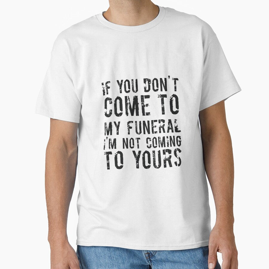If You Don't Come To My Funeral I'm Not Coming To Yours Joke by RedYolk