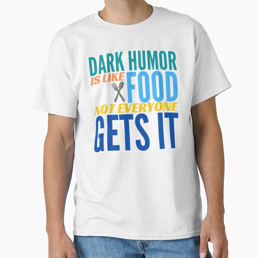 Dark Humor is like Food. Not Everyone Gets It. by BadassDude
