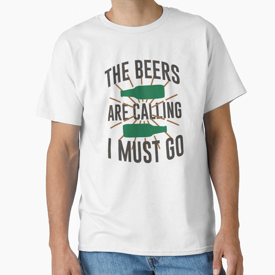 The Beers Are Calling I Must Go by mellinnshirts