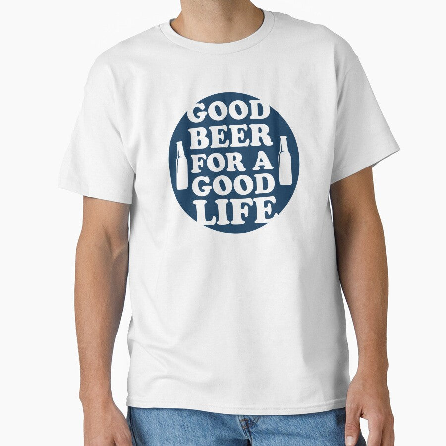 Good Beer, For A Good Life by mellinnshirts
