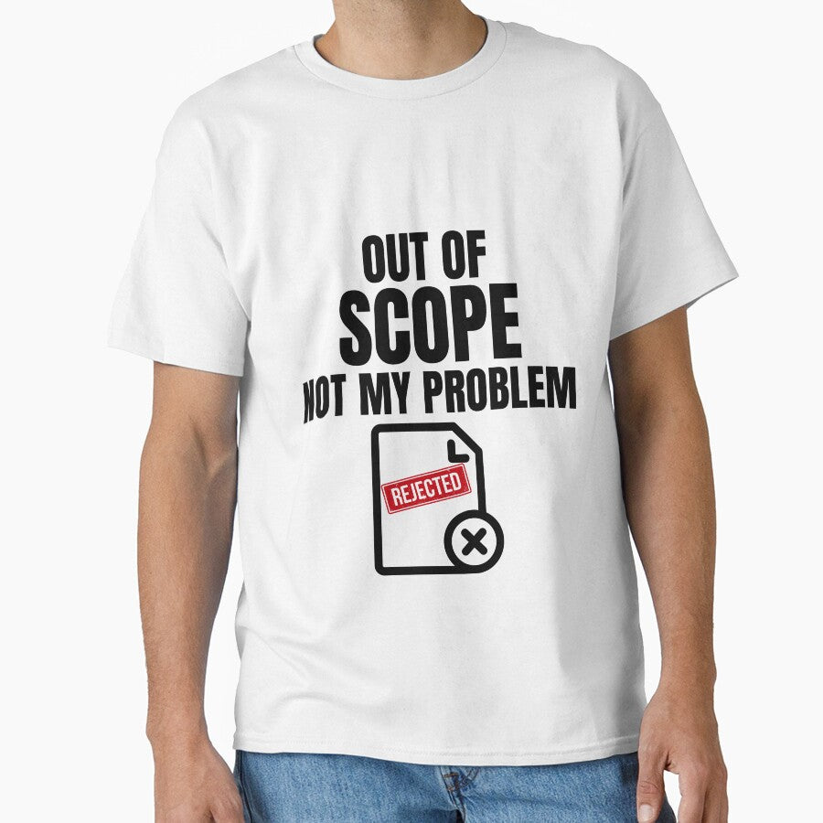Out Of Scope Not My Problem Shirt by DirectiveOffice