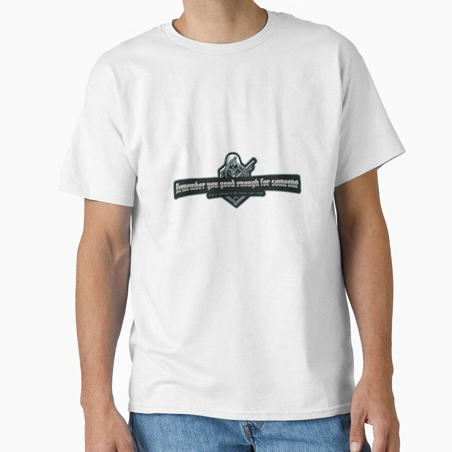 Remember you're good enough for someone even if that someone is the circuit court judge by Kjcustontees