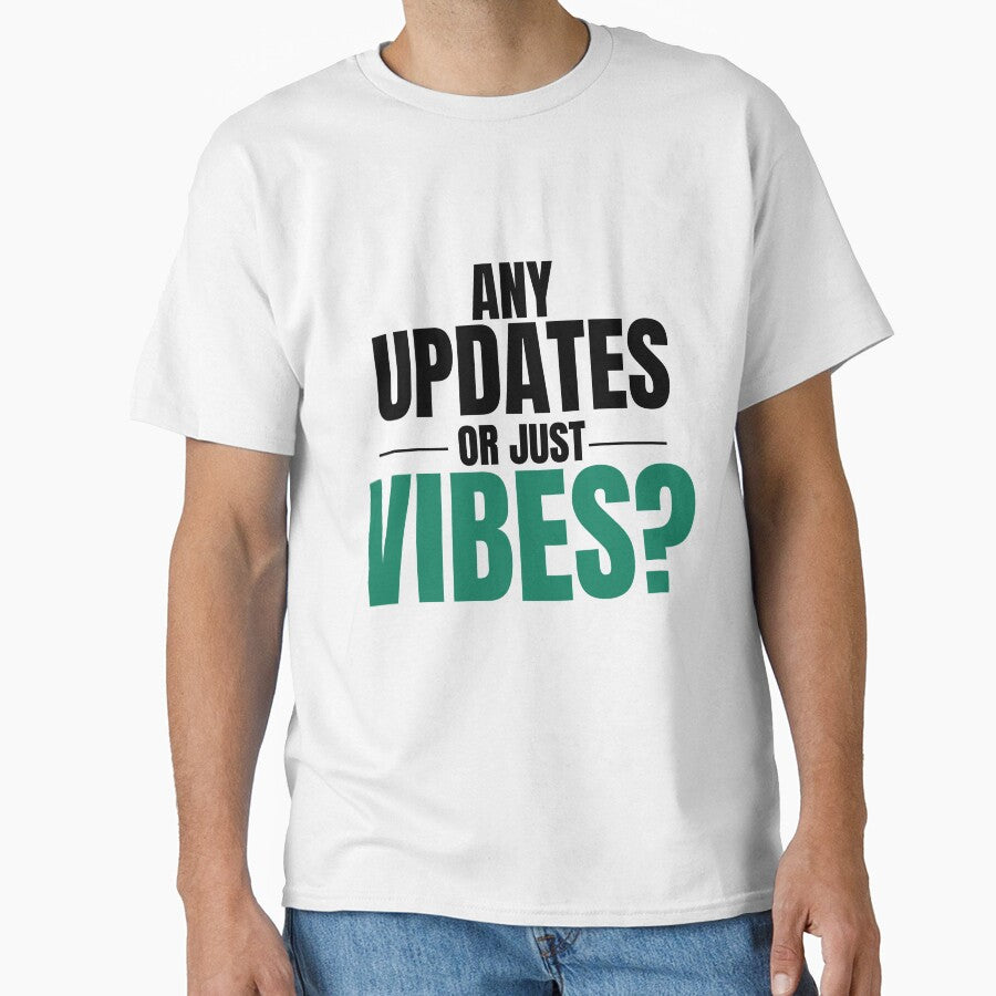 Any Updates Or Just Vibes Funny Office Shirt, Corporate Humor Tee by DirectiveOffice