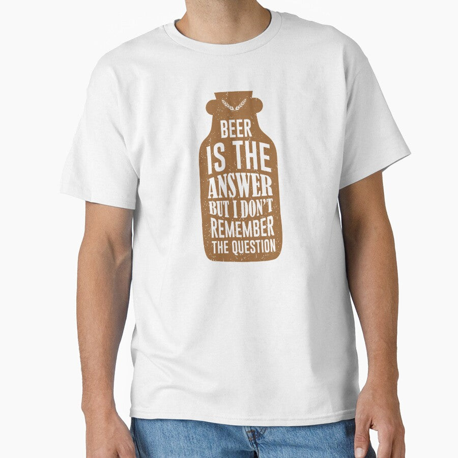 beer is the answer but i don't remember the question by mellinnshirts