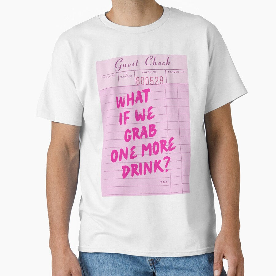 Funny Drinking Quote - What if We Grab One More Drink by Zaddie A