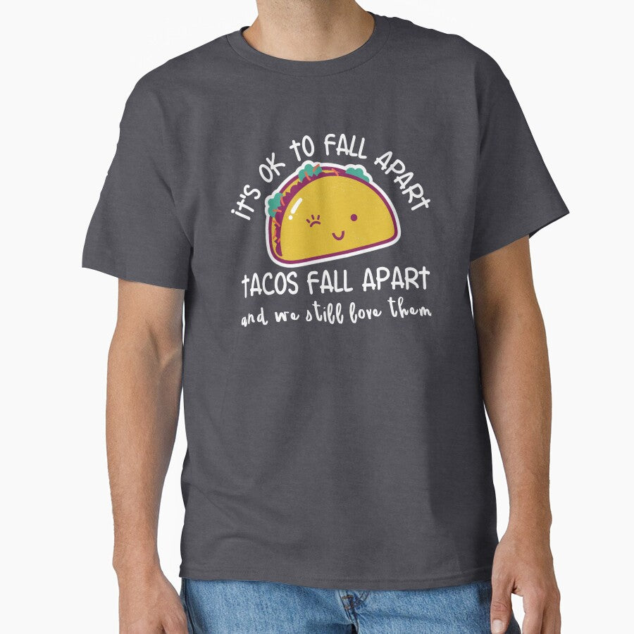 It's OK to fall apart. Tacos fall apart and we still love them by FatCatProds