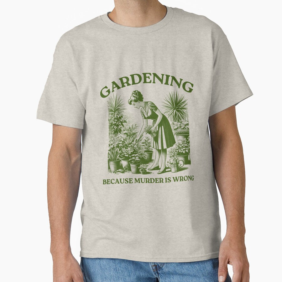 Gardening Because Murder is Wrong by VerdePlantTees
