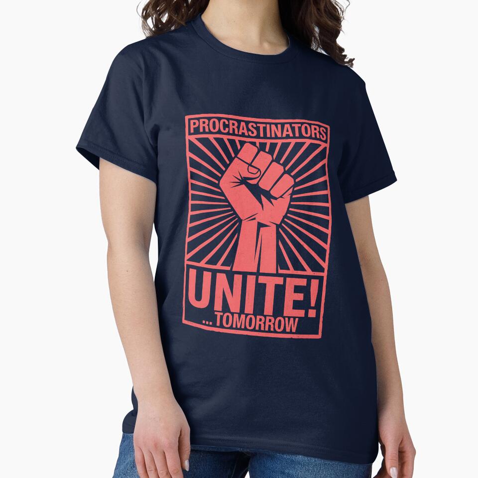Procrastinators Unite! Tomorrow - Funny Procrastination Propaganda by FocusedPatterns