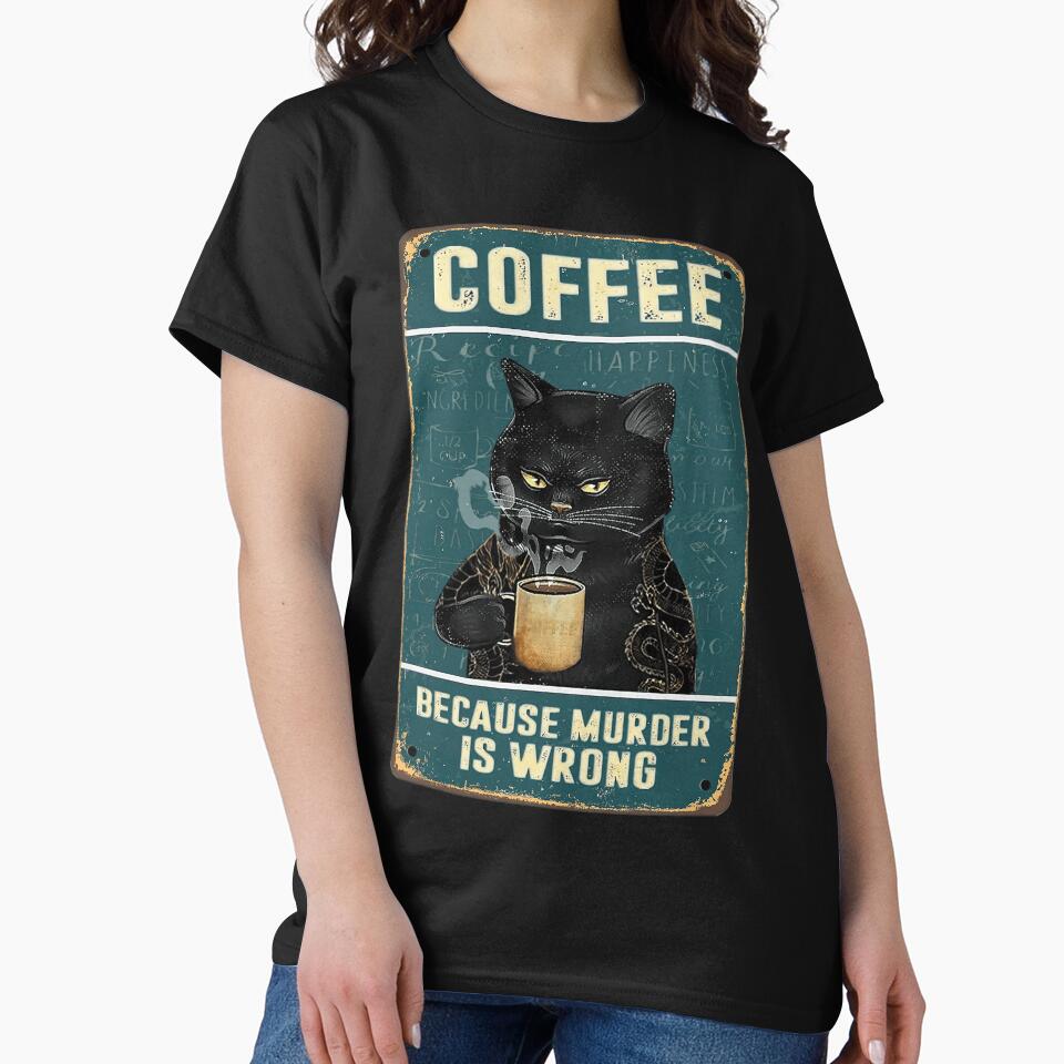 Coffee Because Murder Is Wrong - Black Cat Coffee Because Murder Is Wrong by PaulaSpringArt