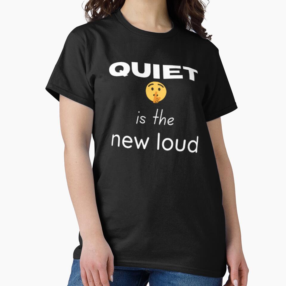 Quiet is the new loud for an introvert by TeePassion
