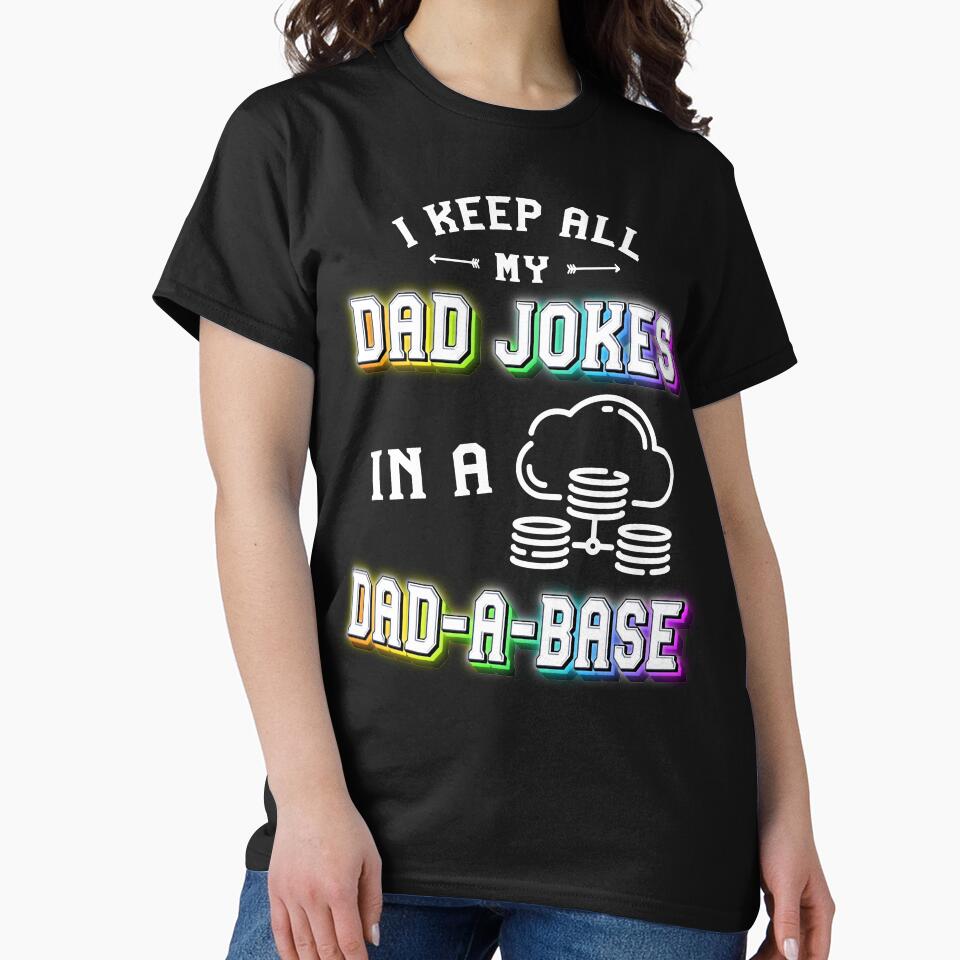I Keep All My Dad Jokes In A Dad A Base | Sarcastic Puns Dad Jokes by Anushka-art