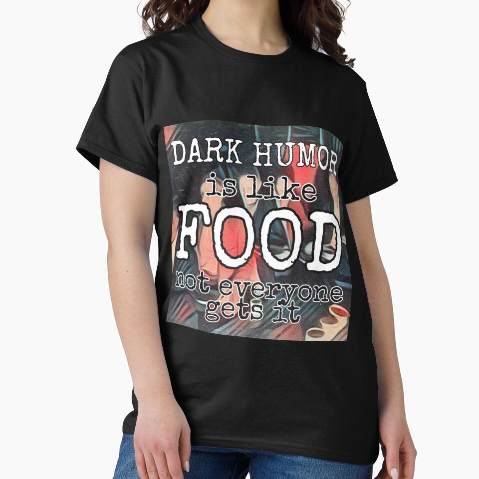 Dark humor is like food not everyone gets it by Gordon Nelson