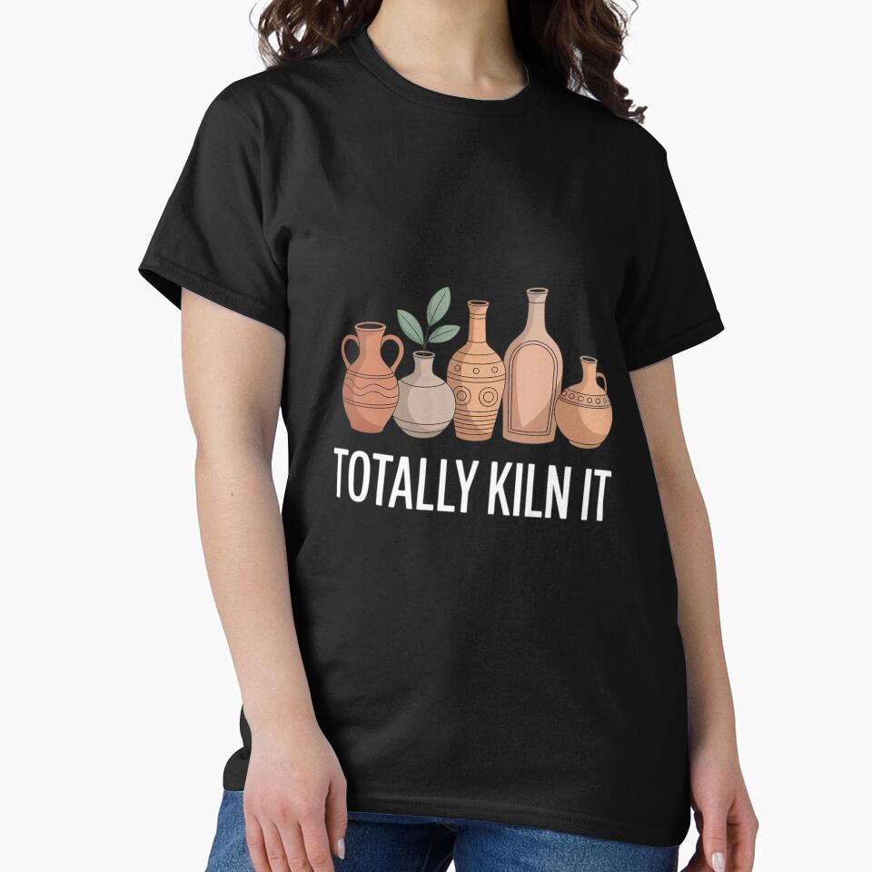 Totally Kiln It Funny Pottery Lover Funny Pottery Artists by InspiredFoul