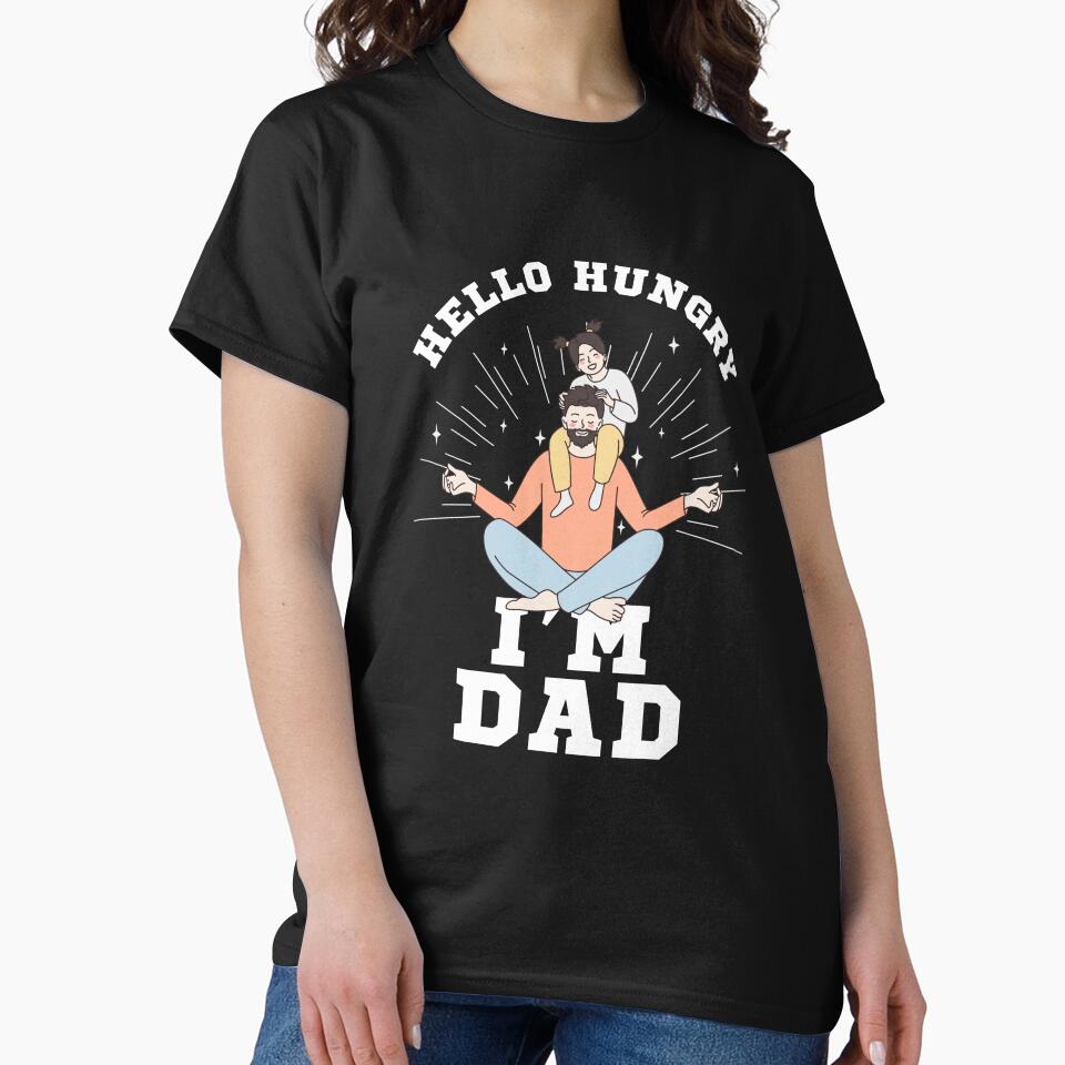 Hello Hungry I’m Dad T-Shirt – Funny Dad Humor Tee by ETcompany
