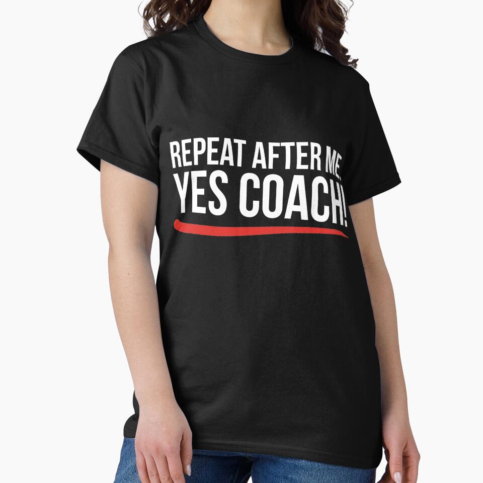 Repeat after me. Yes coach! by RedYolk