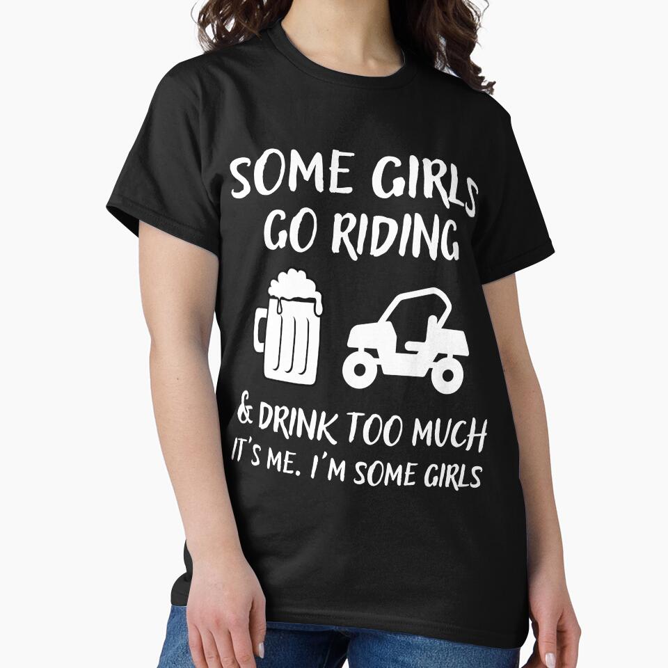 Some Girls Go Riding and Drink Too Much It's Me I'm Some Girls by Mindcaptain