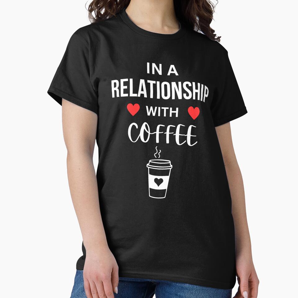 In a relationship with Coffee by annoying-shirts